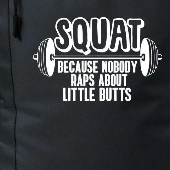 Squat Because Nobody Raps About Little Butts Squat Gym Gift Daily Commute Backpack