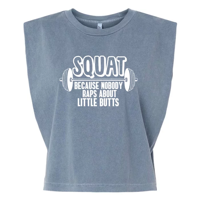 Squat Because Nobody Raps About Little Butts Squat Gym Gift Garment-Dyed Women's Muscle Tee