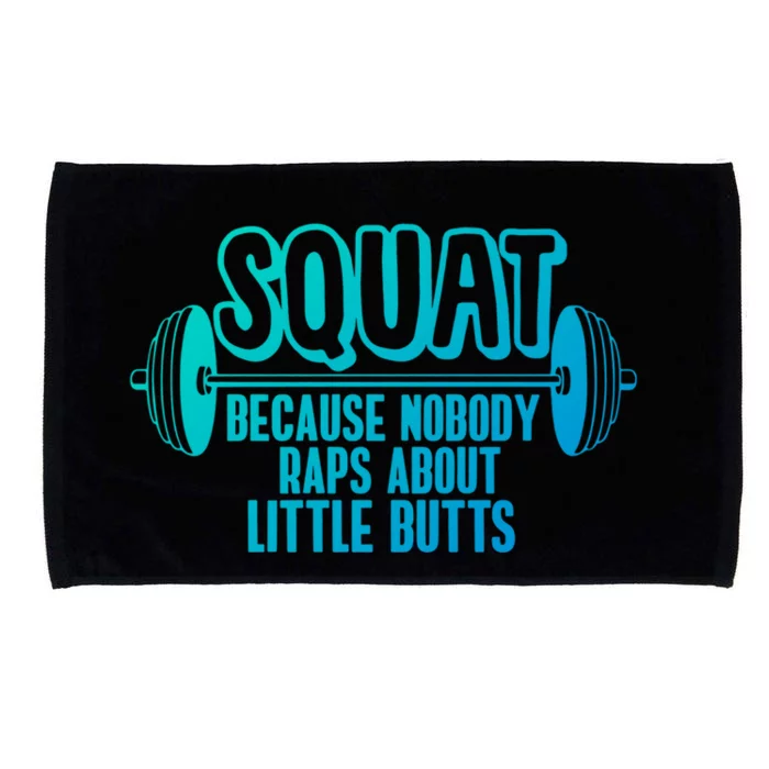 Squat Because Nobody Raps About Little Butts Squat Gym Gift Microfiber Hand Towel