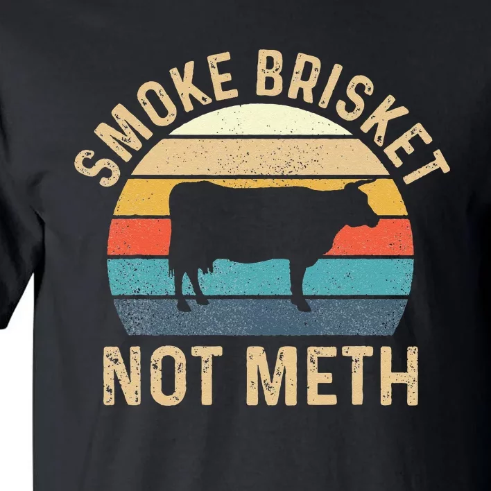 Smoke Brisket Not Meth Pitmaster BBQ Lover Smoker Grilling Tall T-Shirt