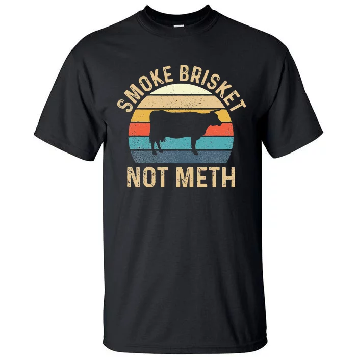 Smoke Brisket Not Meth Pitmaster BBQ Lover Smoker Grilling Tall T-Shirt