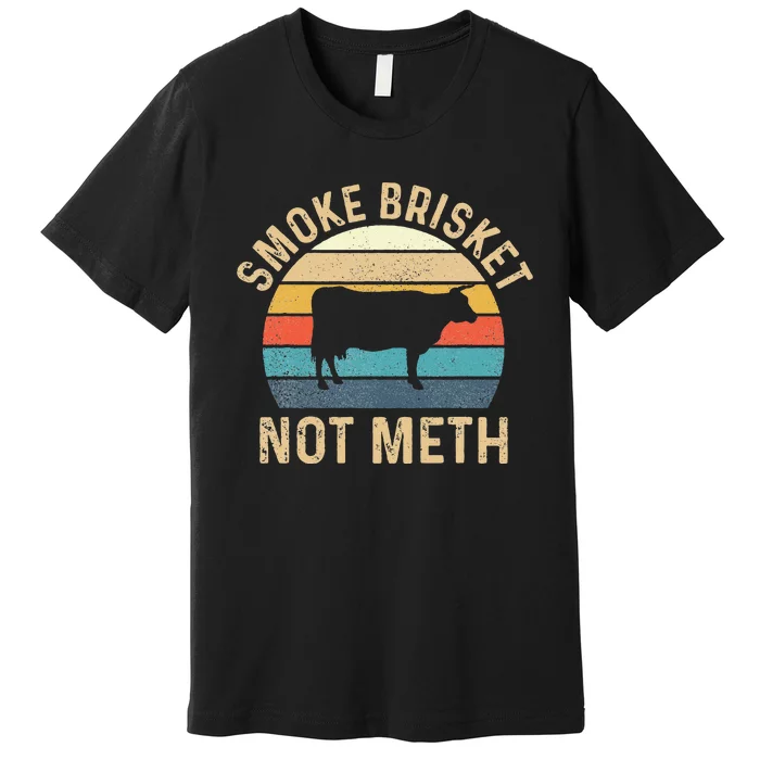 Smoke Brisket Not Meth Pitmaster BBQ Lover Smoker Grilling Premium T-Shirt