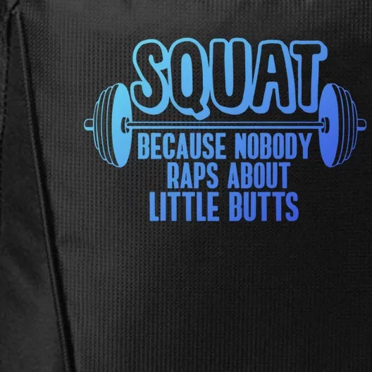 Squat Because Nobody Raps About Little Butts Squat Gym Gift City Backpack