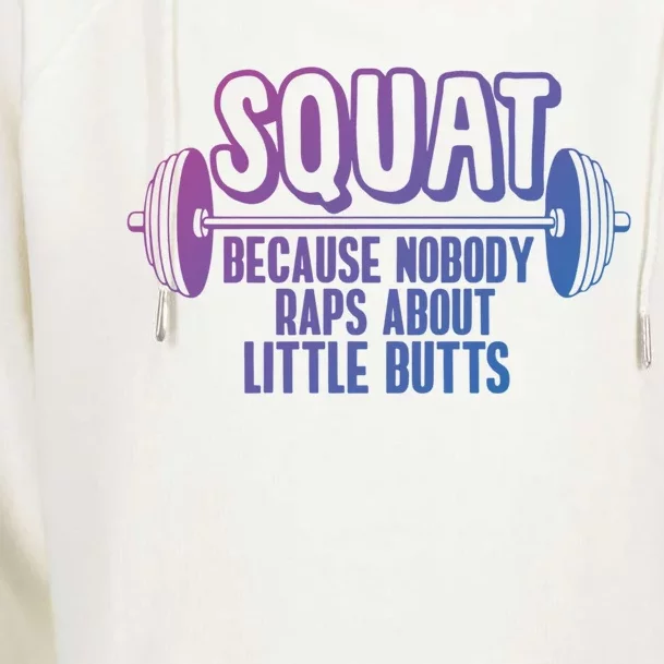 Squat Because Nobody Raps About Little Butts Squat Gym Gift Womens Funnel Neck Pullover Hood