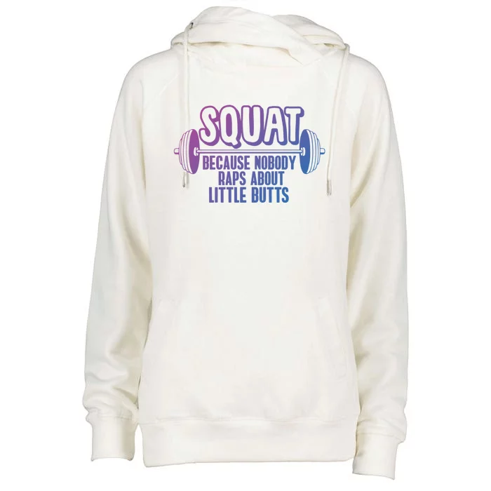 Squat Because Nobody Raps About Little Butts Squat Gym Gift Womens Funnel Neck Pullover Hood