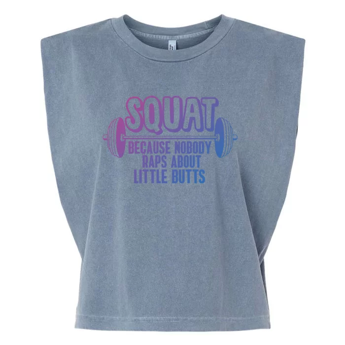 Squat Because Nobody Raps About Little Butts Squat Gym Gift Garment-Dyed Women's Muscle Tee