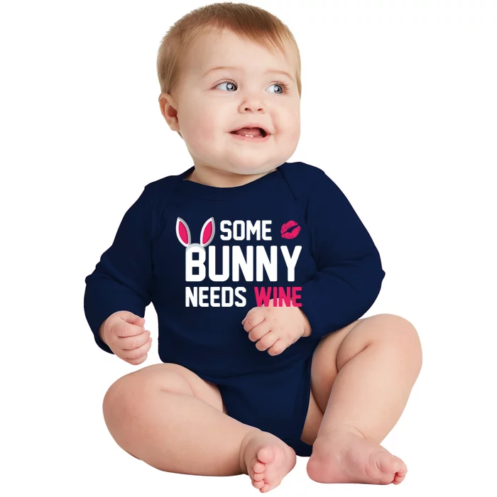 Some Bunny Needs Wine Funny Easter Day Ing Gift Baby Long Sleeve Bodysuit