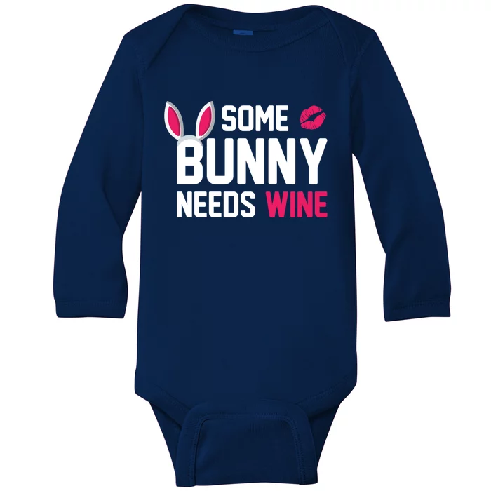 Some Bunny Needs Wine Funny Easter Day Ing Gift Baby Long Sleeve Bodysuit