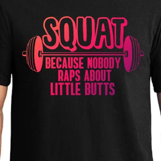 Squat Because Nobody Raps About Little Butts Squat Gym Gift Pajama Set