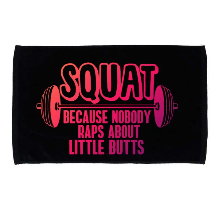 Squat Because Nobody Raps About Little Butts Squat Gym Gift Microfiber Hand Towel