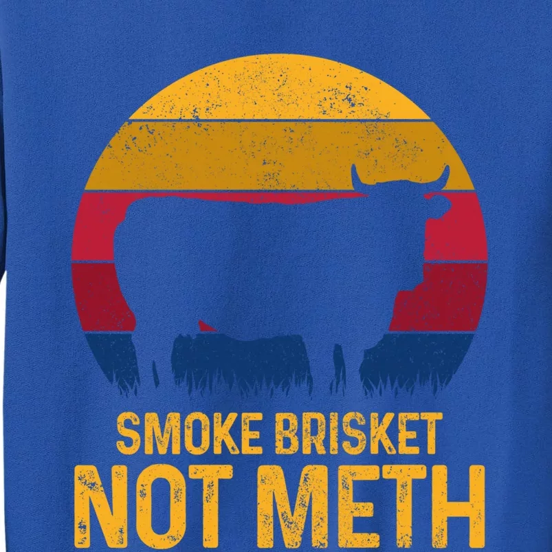 Smoke Brisket Not Meth Funny Grill Grilling Bbq Fathers Day Gift Tall Sweatshirt