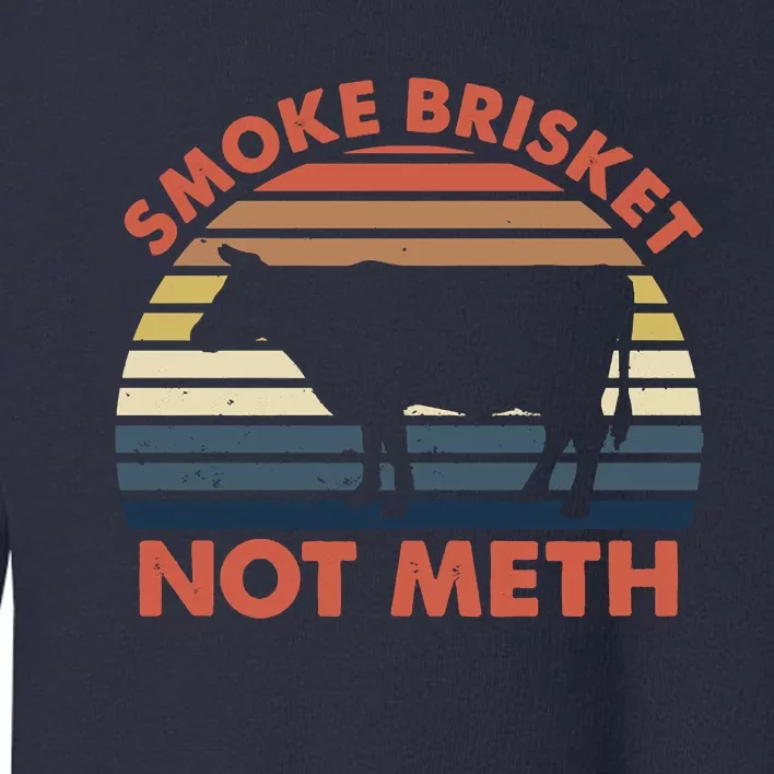 SMOKE BRISKET NOT METH Funny BBQ Barbecue Grill Meat Smoking Toddler Sweatshirt