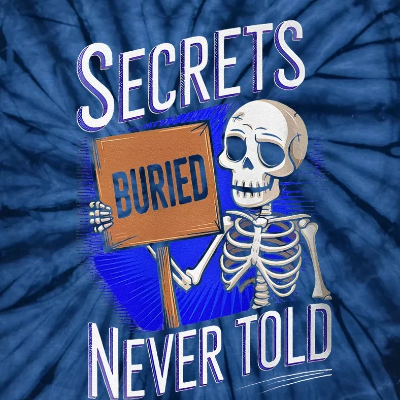 Secrets Buried Never Told Funny Tie-Dye T-Shirt