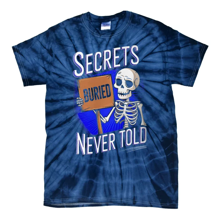 Secrets Buried Never Told Funny Tie-Dye T-Shirt