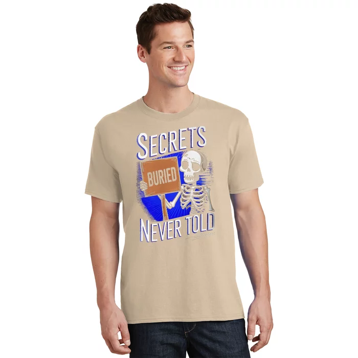 Secrets Buried Never Told Funny T-Shirt