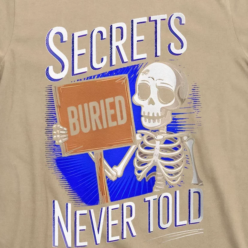 Secrets Buried Never Told Funny T-Shirt