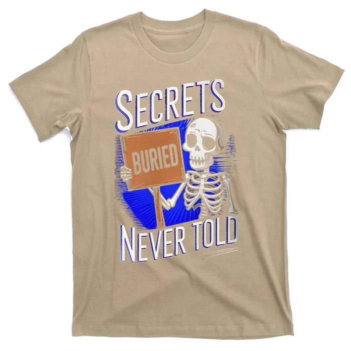 Secrets Buried Never Told Funny T-Shirt