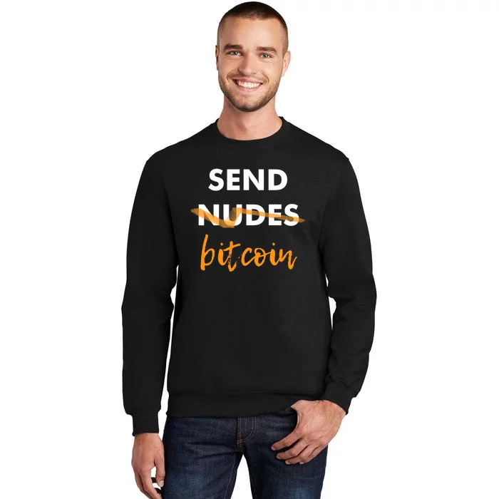 Send Bitcoin Not Nudes Funny Bitcoin Sweatshirt