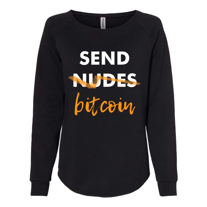 Send Bitcoin Not Nudes Funny Bitcoin Womens California Wash Sweatshirt