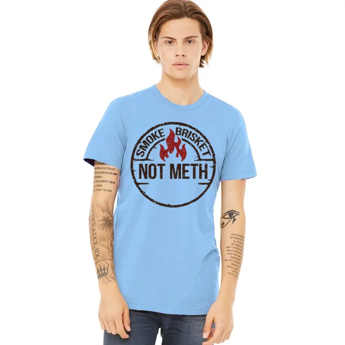 Smoke Brisket Not Meth Gift Premium T-Shirt