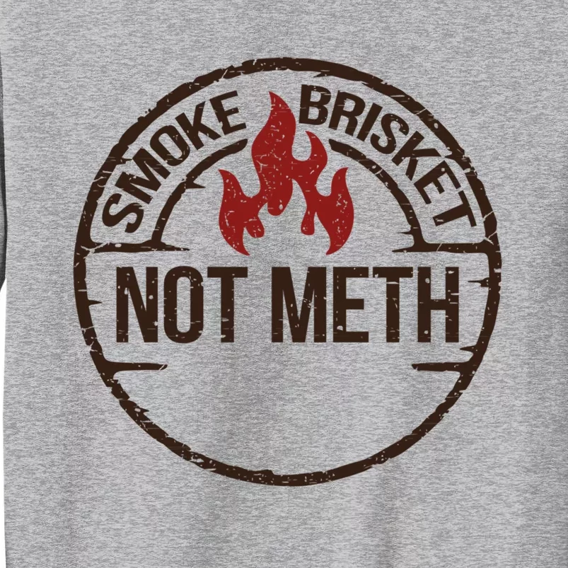 Smoke Brisket Not Meth Gift Sweatshirt