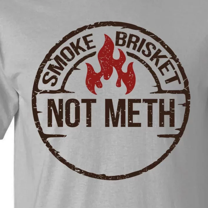 Smoke Brisket Not Meth Gift Tall T-Shirt