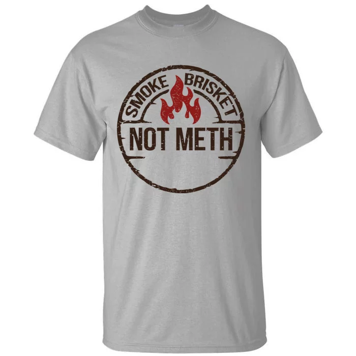 Smoke Brisket Not Meth Gift Tall T-Shirt