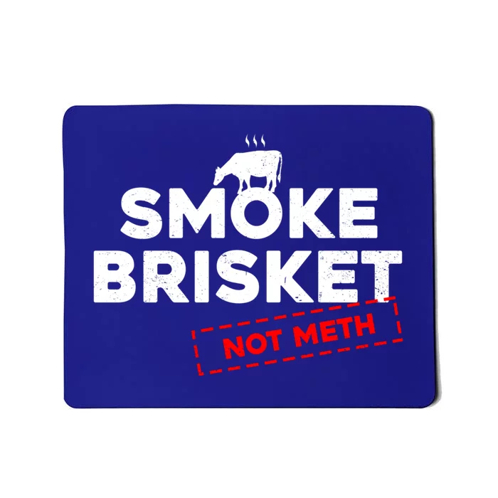 Smoke Brisket Not Meth Grilling Grill Master Barbecue Bbq Great Gift Mousepad