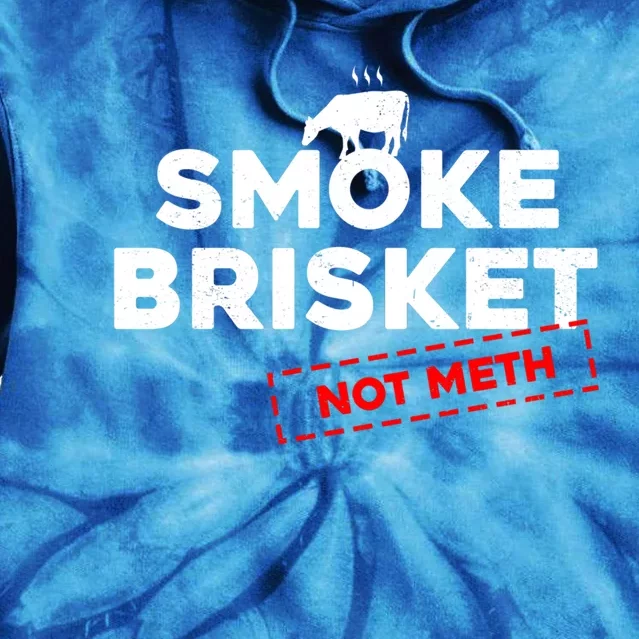 Smoke Brisket Not Meth Grilling Grill Master Barbecue Bbq Great Gift Tie Dye Hoodie