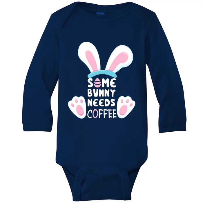 Some Bunny Needs Coffee Great Gift Rabbit Funny Easter Cute Gift Baby Long Sleeve Bodysuit