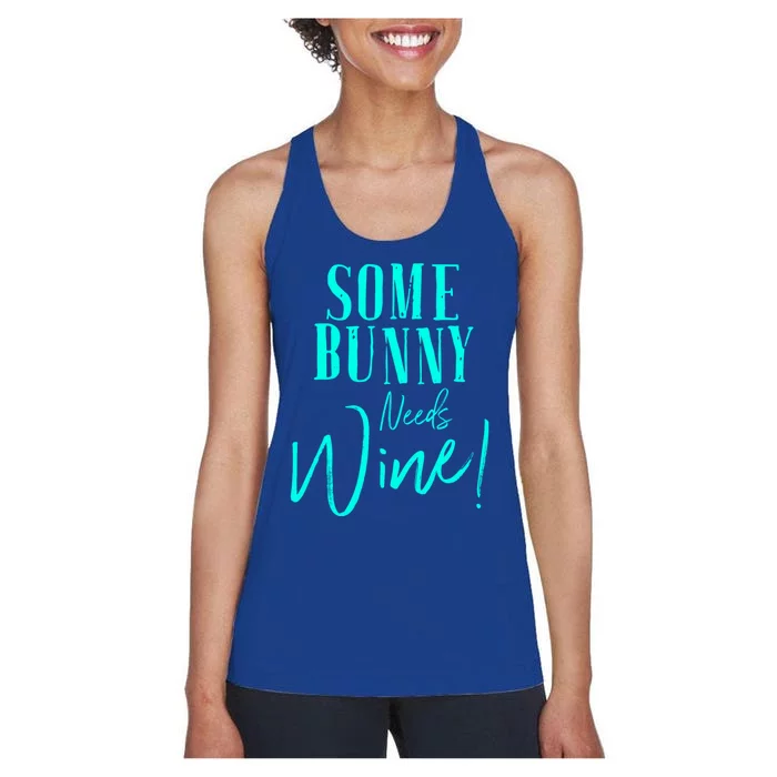 Some Bunny Needs Wine Gift Cute Easter Party Mom Grandma Gift Women's Racerback Tank