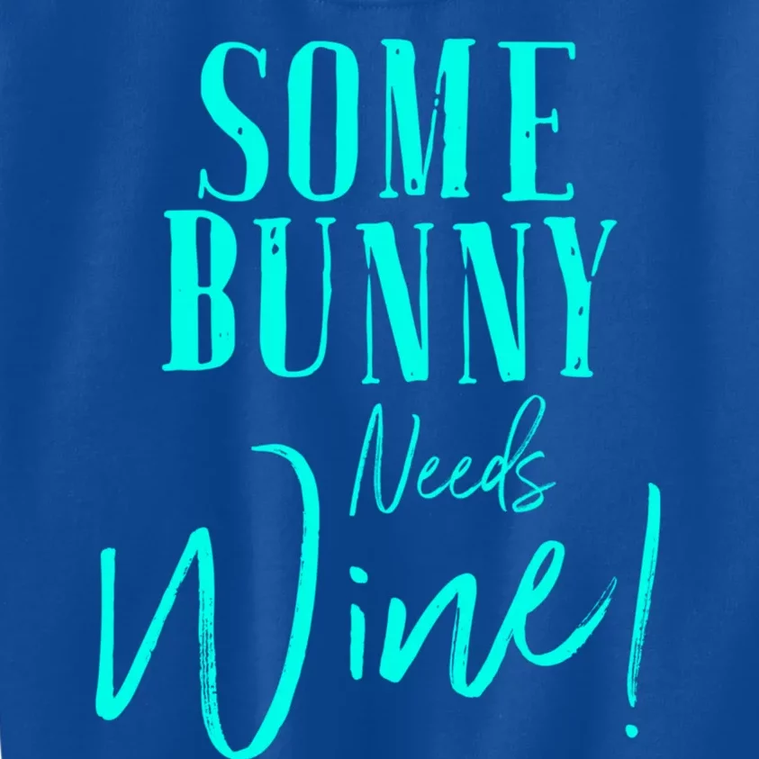 Some Bunny Needs Wine Gift Cute Easter Party Mom Grandma Gift Kids Sweatshirt