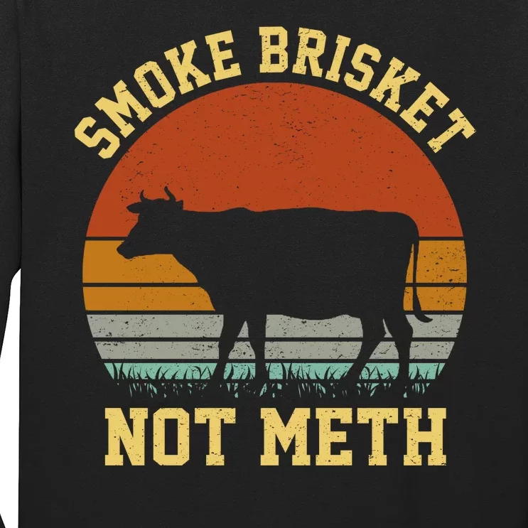 Smoke Brisket Not Meth Long Sleeve Shirt