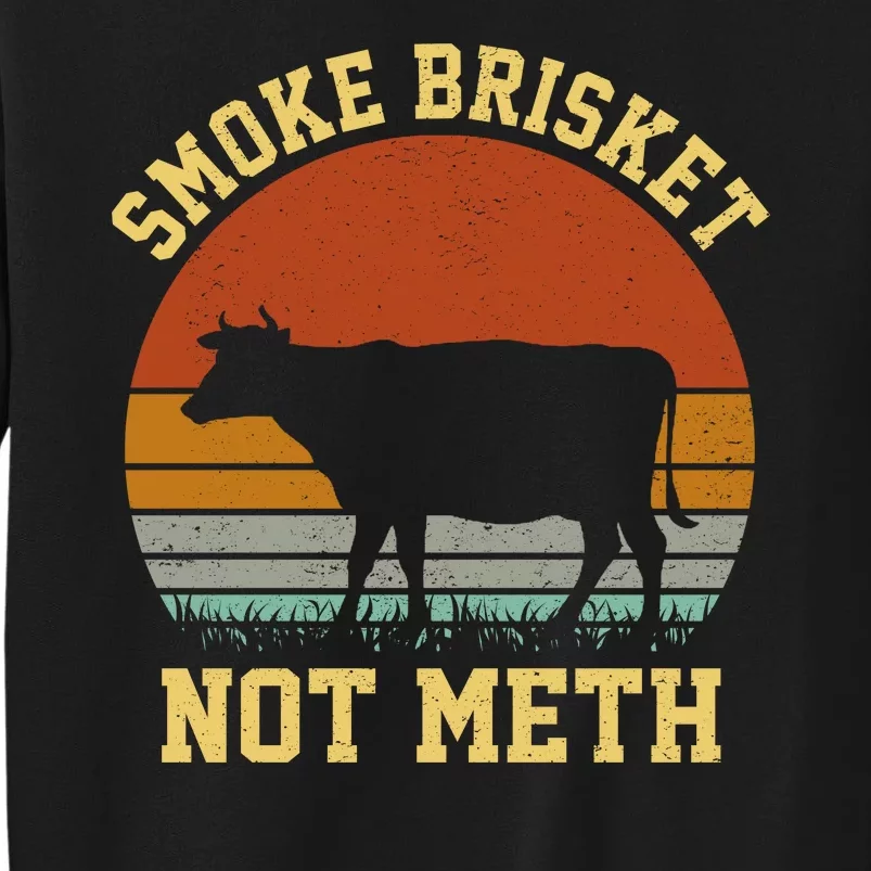 Smoke Brisket Not Meth Tall Sweatshirt