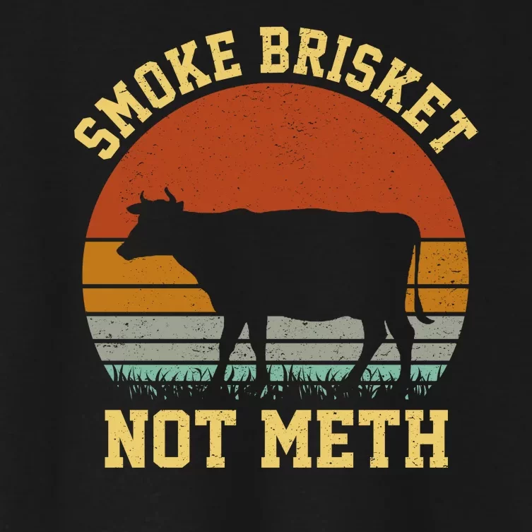 Smoke Brisket Not Meth Women's Crop Top Tee