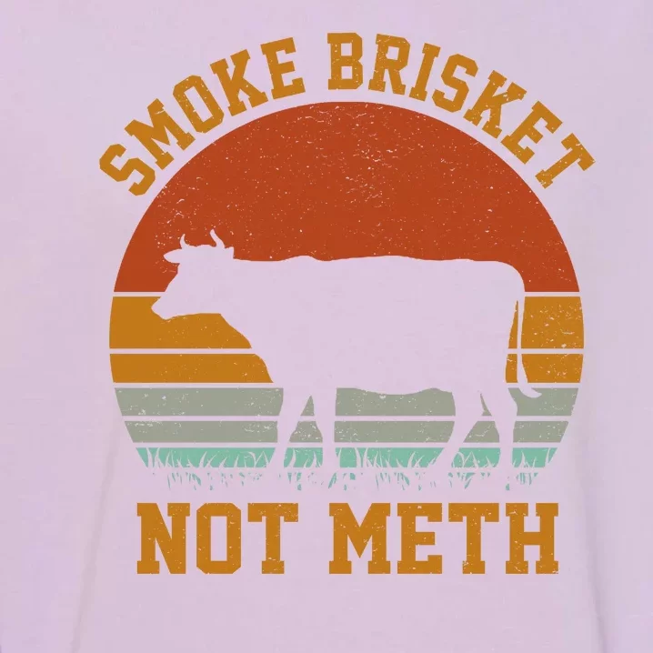 Smoke Brisket Not Meth Garment-Dyed Sweatshirt