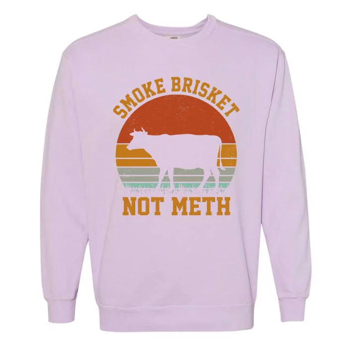 Smoke Brisket Not Meth Garment-Dyed Sweatshirt