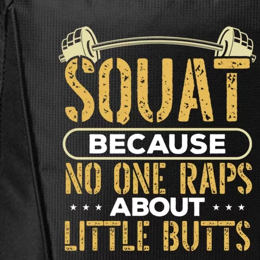 Squat Because No One Raps About Little Butts Gym Workout Gift City Backpack