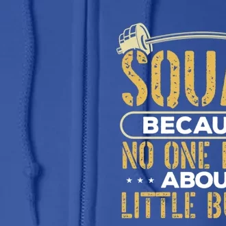 Squat Because No One Raps About Little Butts Gym Workout Gift Full Zip Hoodie