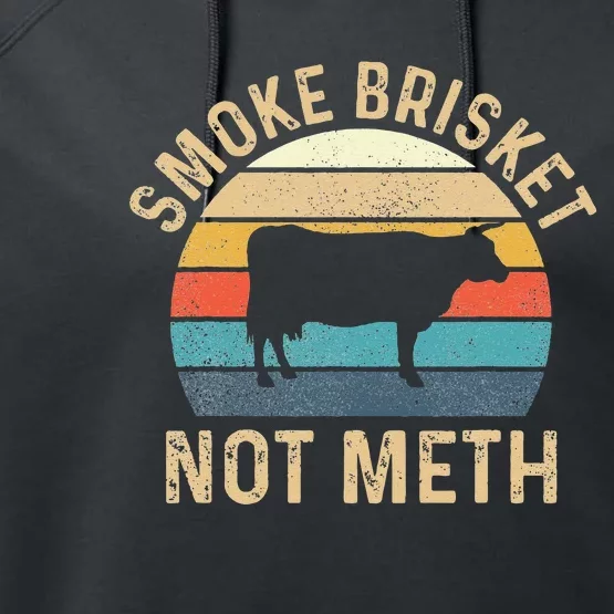 Smoke Brisket Not Meth Pitmaster BBQ Lover Smoker Grilling Performance Fleece Hoodie