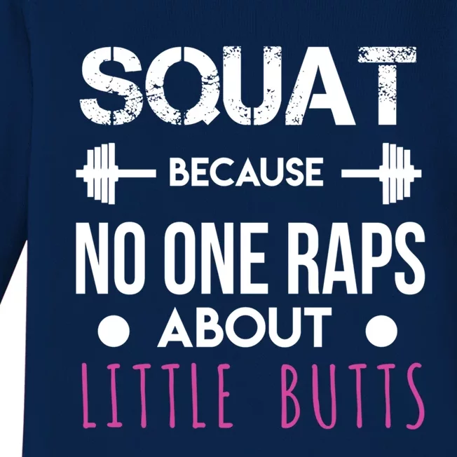 Squat Because No One Raps About Little Butts Funny Workout Great Gift Baby Long Sleeve Bodysuit