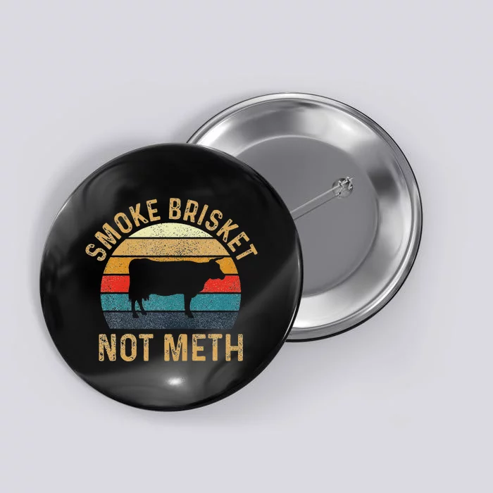 Smoke Brisket Not Meth Pitmaster Bbq Lover Smoker Grilling Button