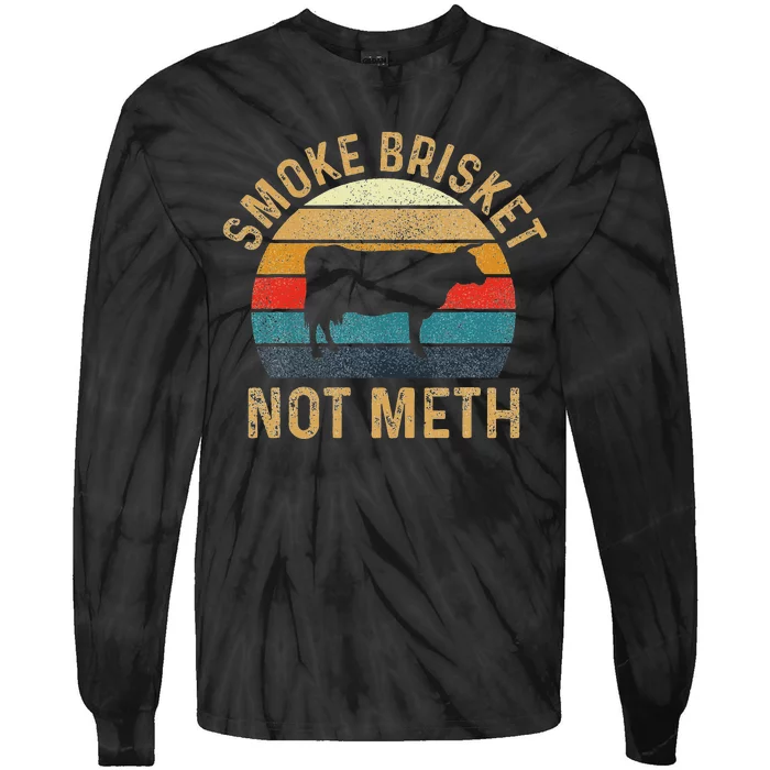 Smoke Brisket Not Meth Pitmaster Bbq Lover Smoker Grilling Tie-Dye Long Sleeve Shirt