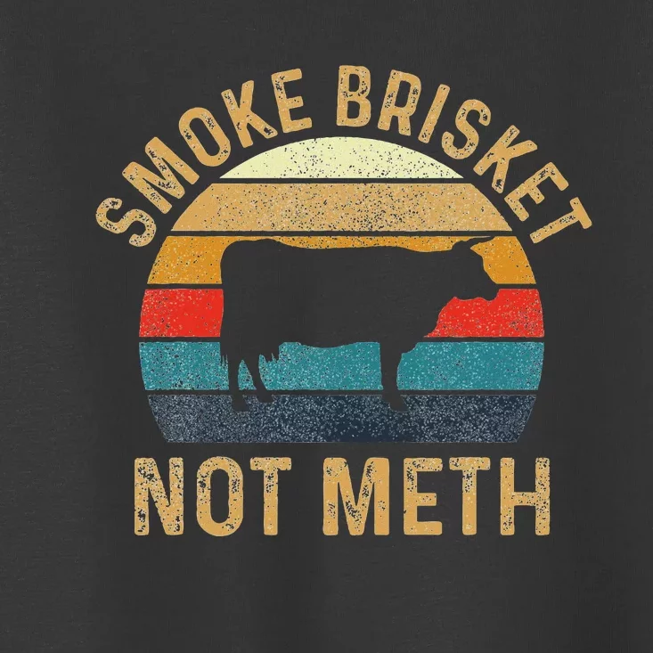 Smoke Brisket Not Meth Pitmaster Bbq Lover Smoker Grilling Toddler T-Shirt