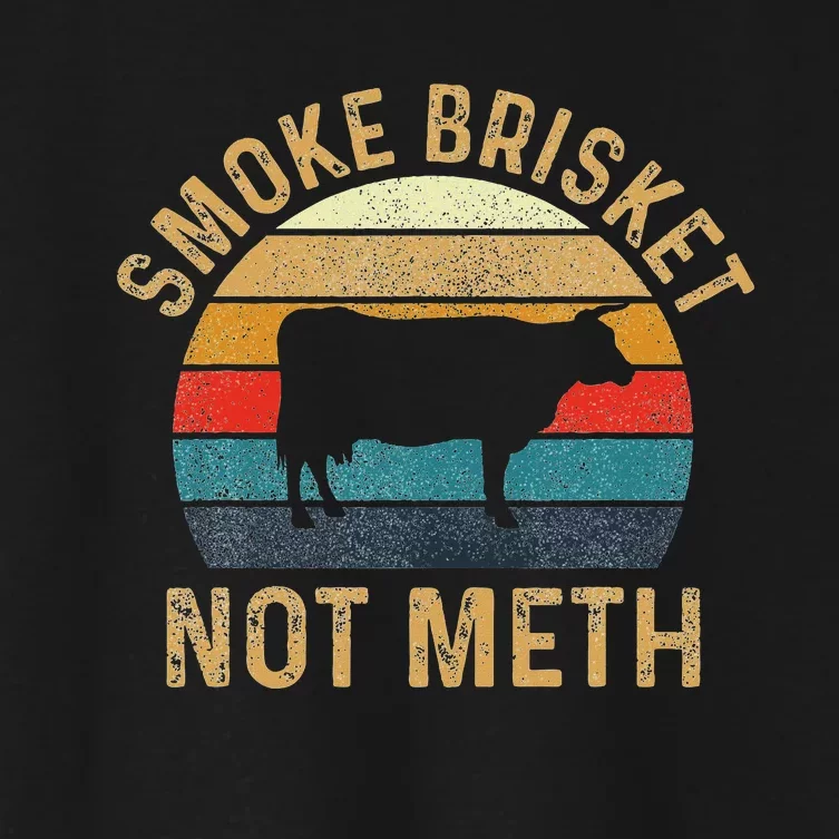 Smoke Brisket Not Meth Pitmaster Bbq Lover Smoker Grilling Women's Crop Top Tee