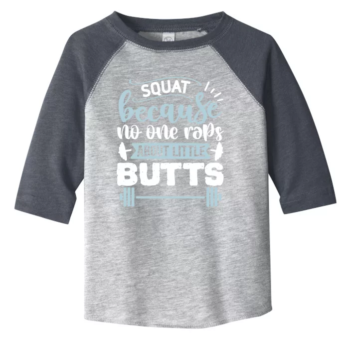 Squat Because No One Raps About Little Butts Gym Workout Gift Toddler Fine Jersey T-Shirt