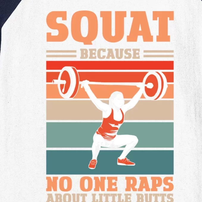 Squat Because No One Raps About Little Butts Fitness Gift Baseball Sleeve Shirt