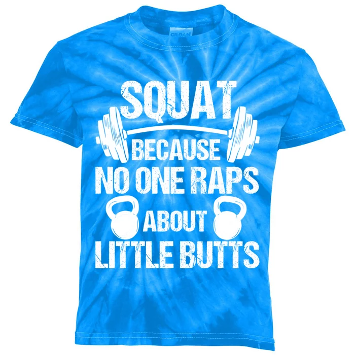 Squat Because No One Raps About Little Butts Squat Funny Gift Kids Tie-Dye T-Shirt