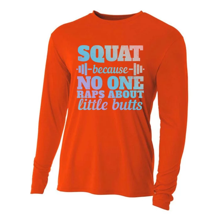 Squat Because No One Raps About Little Butts Funny Tee Gym Great Gift Cooling Performance Long Sleeve Crew