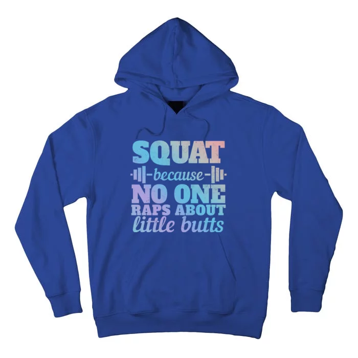 Squat Because No One Raps About Little Butts Funny Tee Gym Great Gift Tall Hoodie